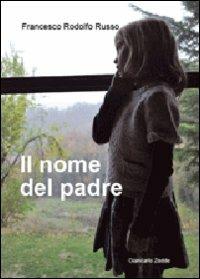 Il nome del padre - Francesco Roldolfo Russo - copertina