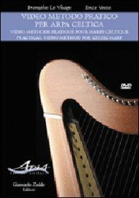 Video metodo pratico per arpa celtica-Video methode pratique pour harpe celtic-Practical video method for celtic harp. DVD. Con libro - Françoise Le Visage,Enzo Vacca - copertina