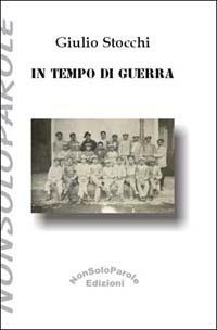 In tempo di guerra - Giulio Stocchi - copertina