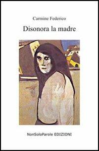 Disonora la madre - Carmine Federico - copertina