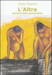 L' altra. Percorsi della perversione - Cinzia Tellarini - copertina