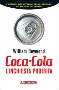 Coca-Cola. L'inchiesta proibita - William Reymond - copertina