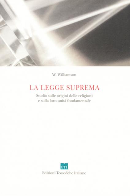 La legge suprema. Studio sulle origini delle religioni e sulla loro unità fondamentale - W. Williamson - copertina