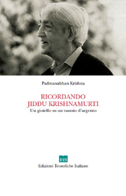 Ricordando Jiddu Krishnamurti. Un gioiello su un vassoio d'argento - Padmanabhan Krishna - copertina