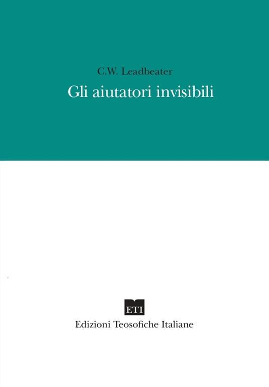 Gli aiutatori invisibili - Charles Webster Leadbeater - copertina