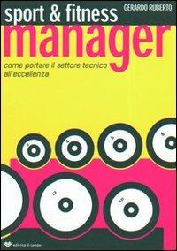 Sport & fitness manager. Come portare il settore tecnico all'eccellenza - Gerardo Ruberto - copertina