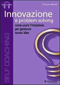 Innovazione e problem solving. Audiolibro. CD Audio - Francesco Martelli - copertina