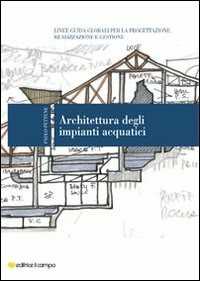 Image of Architettura degli impianti acquatici. Linee guida globali per la progettazione, realizzazione e gestione