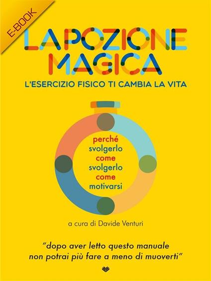 La pozione magica. L'esercizio fisico ti cambia la vita - Davide Venturi - ebook