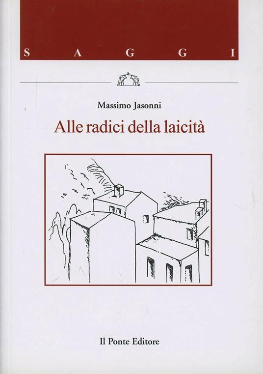 Alle radici della laicità - Massimo Jasonni - copertina