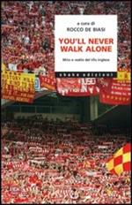 You'll never walk alone. Mito e realtà del tifo inglese