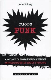 Cuore punk - John Shirley - copertina