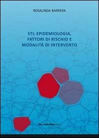 STI. Epidemiologia, fattori di rischio e modalità di intervento - Rosalinda Barrera - copertina
