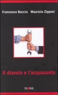 Il diavolo e l'acquasanta - Francesco Boccia,Maurizio Zipponi - copertina