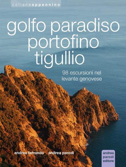 Golfo Paradiso, Portofino, Tigullio - Andrea Parodi,Andrea Ferrando - copertina