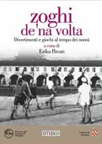 Zoghi de 'na volta. Divertimenti e giochi al tempo dei nonni