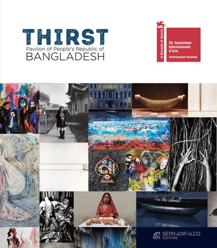 Thirst. Pavilion of People's Republic of Bangladesh. 58. Biennale di Venezia. Ediz. illustrata - copertina