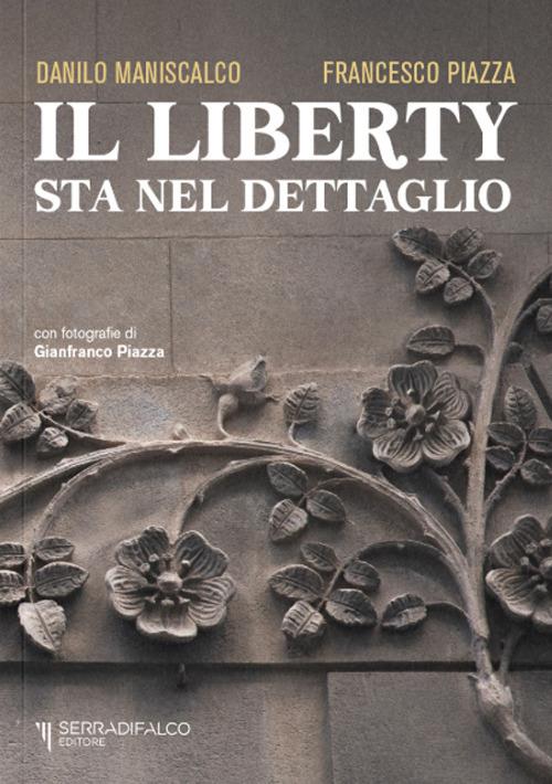 Il liberty sta nel dettaglio - Danilo Maniscalco,Francesco Piazza - copertina