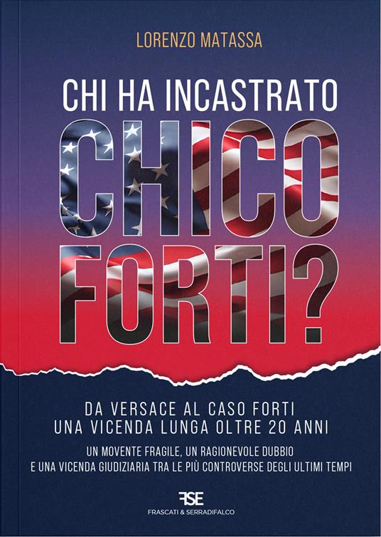 Chi ha incastrato Chico Forti? - Lorenzo Matassa - copertina
