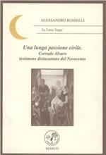 Una lunga passione civile. Corrado Alvaro testimone disincantato del Novecento