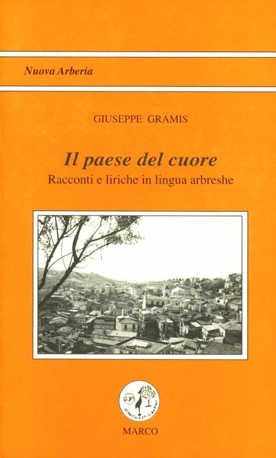 Il paese del cuore. Racconti e liriche in lingua albanese - Giuseppe Gramis - copertina