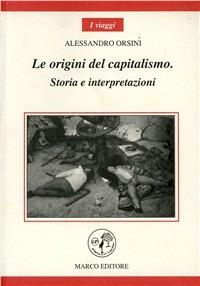 Le origini del capitalismo. Storia e interpretazioni - Alessandro Orsini - copertina
