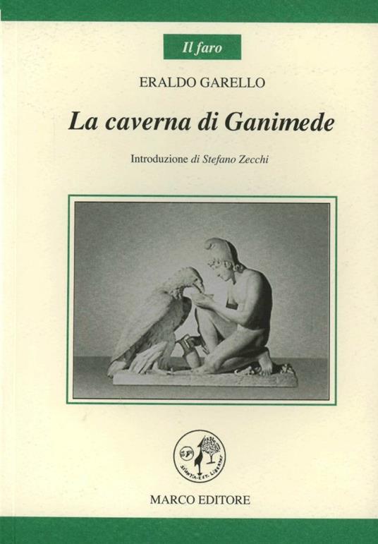 La caverna di Ganimede - Eraldo Garello,Stefano Zecchi - copertina