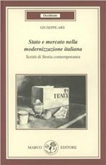 Stato e mercato nella modernizzazione italiana. Scritti di storia contemporanea