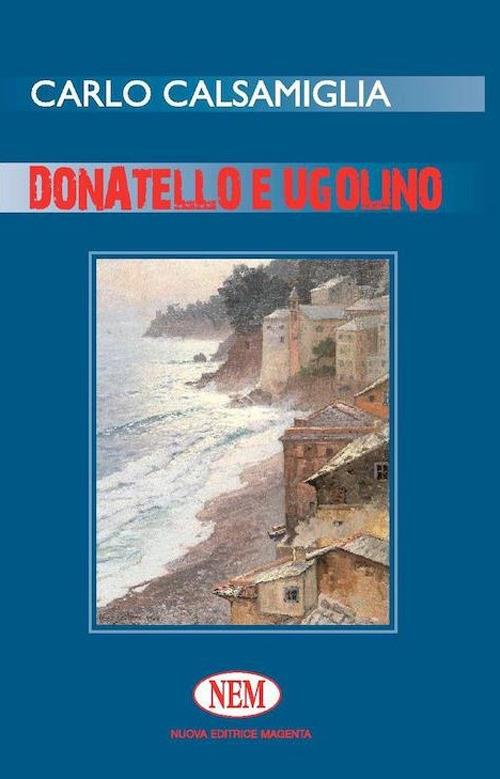 Donatello e Ugolino - Carlo Calsamiglia - copertina