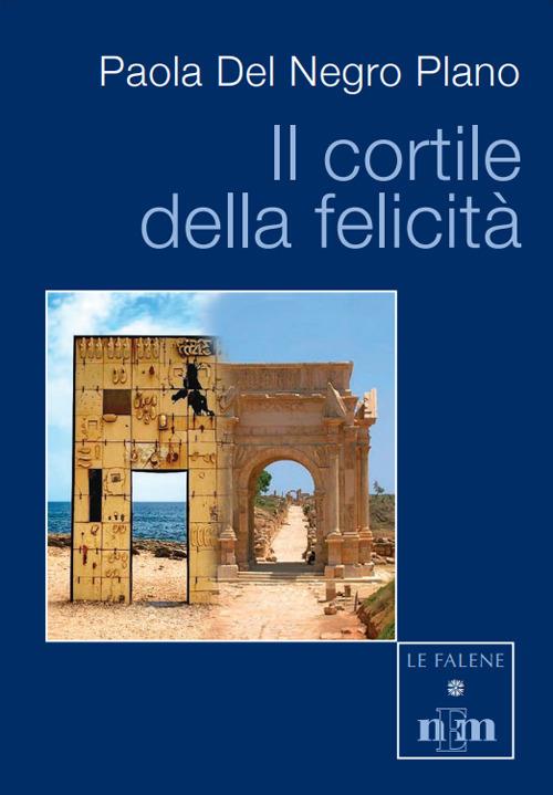 Il cortile della felicità - Paola Del Negro Plano - copertina