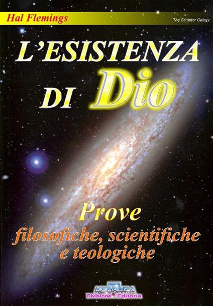 L' esistenza di Dio. Prove filosofiche, scientifiche e teologiche - Hal Flemings - copertina