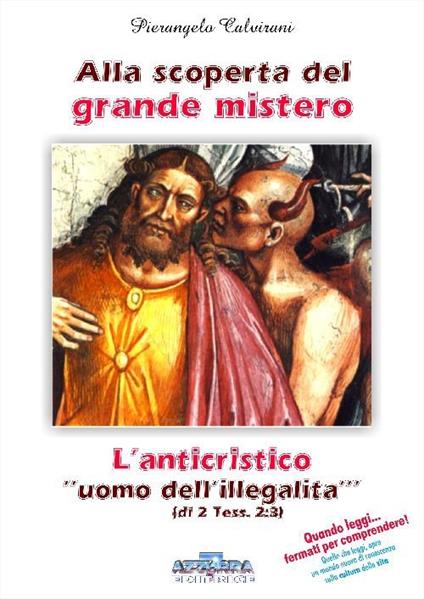 Alla scoperta del grande mistero. L'anticristico «uomo dell'illegalità» di 2 Tess. 2:3 - Pierangelo Calvirani - copertina