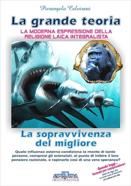 La grande teoria. La moderna espressione della religione laica integralista. Quali influenze esterne condizionano la mente di tante persone... - Pierangelo Calvirani - copertina