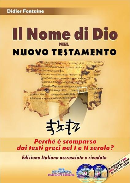 Il nome di Dio nel Nuovo Testamento. Perché è scomparso dai testi greci nel I e II secolo? Con 2 DVD - Didier Fontaine - copertina