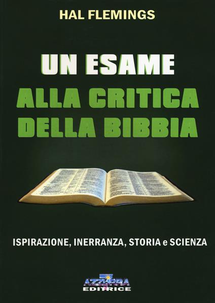 Un esame alla critica della Bibbia. Ispirazione, inerranza, storia e scienza - Hal Flemings - copertina