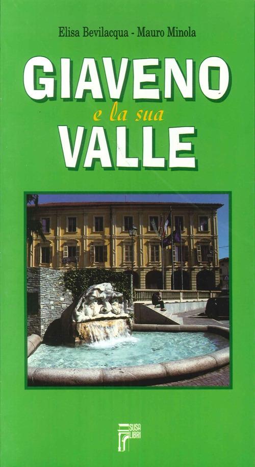 Giaveno e la sua valle - Elisa Bevilacqua,Mauro Minola - copertina