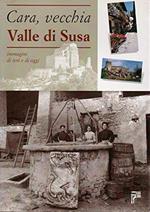 Cara, vecchia Valle di Susa. Immagini di ieri e di oggi