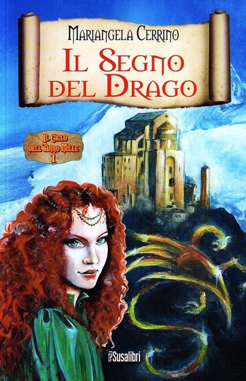 Il segno del drago. Il ciclo dell'anno mille. Vol. 1 - Mariangela Cerrino -  Libro - Susalibri - | IBS