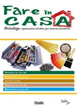 Fare in casa. Bricolage, riparazioni ed altro per interni ed esterni