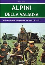 Alpini Della Valsusa. Storia e album fotografico dal 1943 al 2012