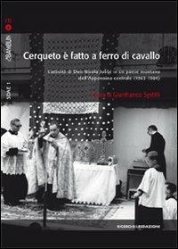 Cerqueto è fatto a ferro di cavallo. L'attività di don Nicola Jobbi in un paese montano dell'Appennino centrale (1963-1984). Con CD Audio - copertina