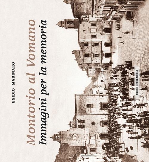 Montorio al Vomano. Immagini per la memoria - Egidio Marinaro - copertina