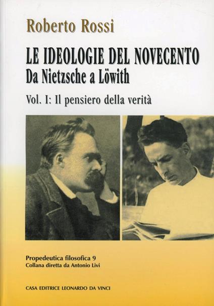 Da Nietzsche a Löwith. Le ideologie del Novecento. Vol. 1: Il pensiero della verità. - Roberto Rossi - copertina