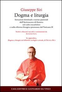 Dogma e liturgia. Istruzioni dottrinali e norme pastorali dell'arcivescovo di Genova - Giuseppe Siri - copertina