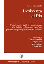 L' esistenza di Dio. Un'innegabile verità del senso comune che dalla formalizzazione metafisica può ricevere piena giustificazione dialettica