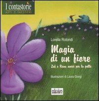 Magia di un fiore. Zaf e Rano amici per la pelle - Lorella Rotondi - copertina