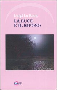 La luce e il riposo - Luigi La Rosa - copertina