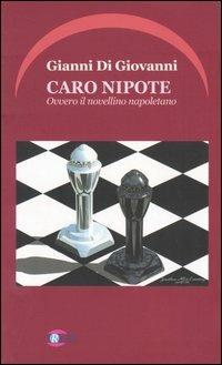 Caro nipote. Ovvero il novellino napoletano - Gianni Di Giovanni - copertina