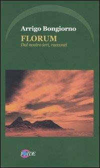 Florum. Dal nostro ieri, racconti - Arrigo Bongiorno - copertina