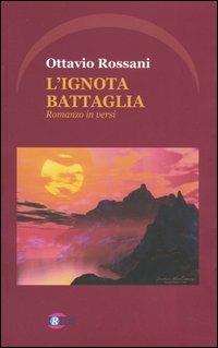 L'ignota battaglia - Ottavio Rossani - copertina